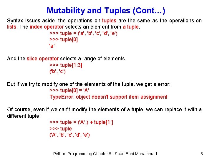 Mutability and Tuples (Cont…) Syntax issues aside, the operations on tuples are the same