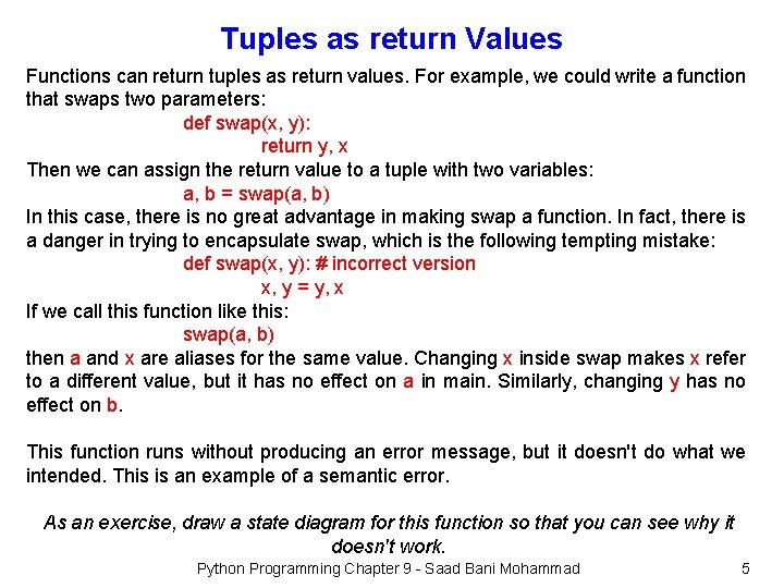 Tuples as return Values Functions can return tuples as return values. For example, we