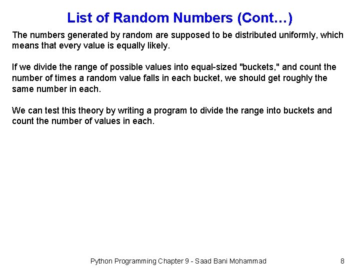 List of Random Numbers (Cont…) The numbers generated by random are supposed to be