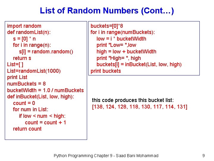 List of Random Numbers (Cont…) import random def random. List(n): s = [0] *