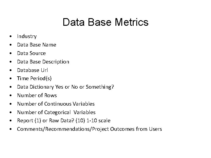 Data Base Metrics • • • Industry Data Base Name Data Source Data Base