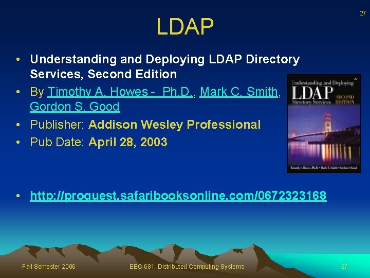 27 LDAP • Understanding and Deploying LDAP Directory Services, Second Edition • By Timothy