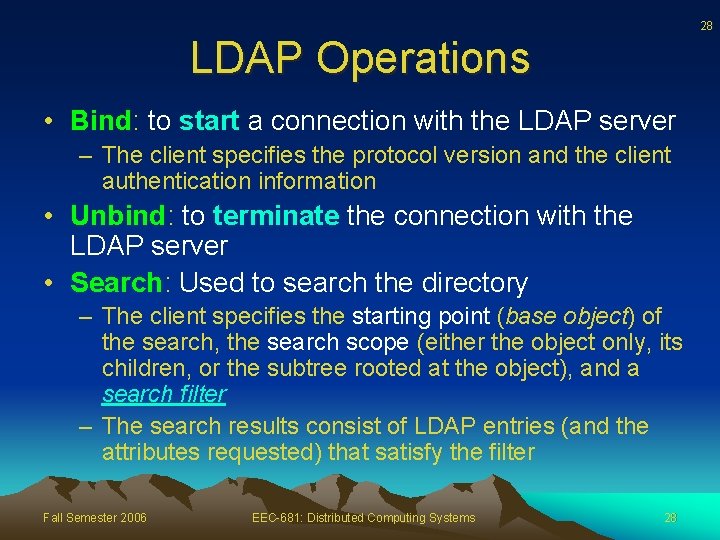 28 LDAP Operations • Bind: to start a connection with the LDAP server –