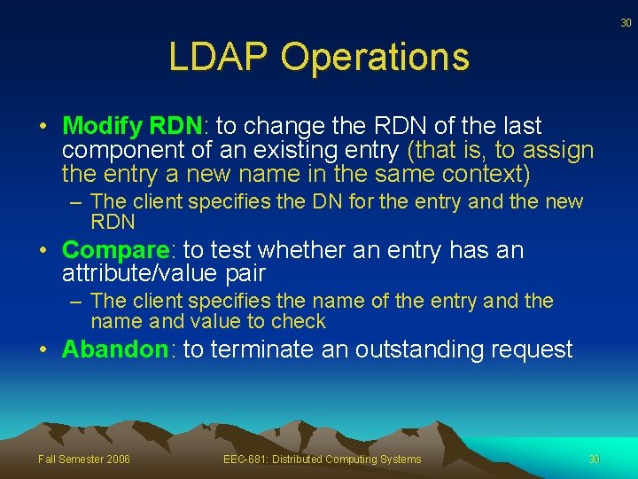 30 LDAP Operations • Modify RDN: to change the RDN of the last component
