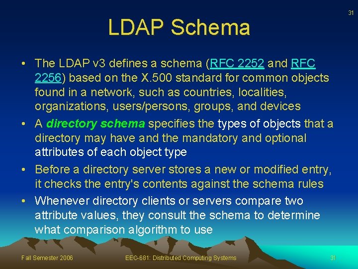 31 LDAP Schema • The LDAP v 3 defines a schema (RFC 2252 and