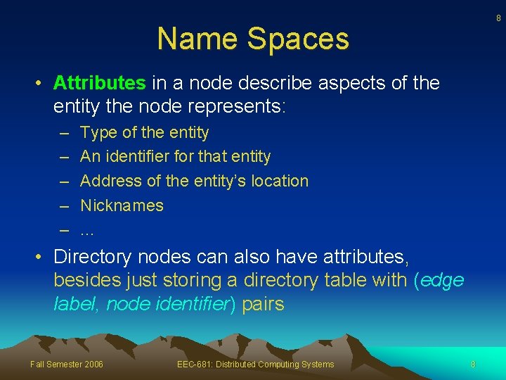 8 Name Spaces • Attributes in a node describe aspects of the entity the