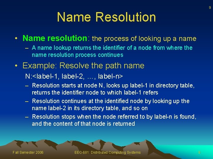 9 Name Resolution • Name resolution: the process of looking up a name –