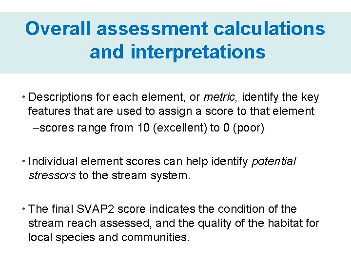 Overall assessment calculations and interpretations • Descriptions for each element, or metric, identify the