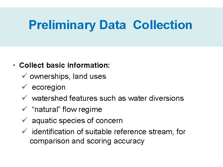 Preliminary Data Collection • Collect basic information: ü ownerships, land uses ü ecoregion ü