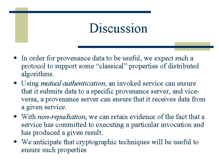 Discussion w In order for provenance data to be useful, we expect such a