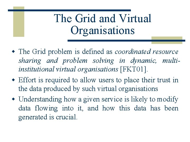 The Grid and Virtual Organisations w The Grid problem is defined as coordinated resource