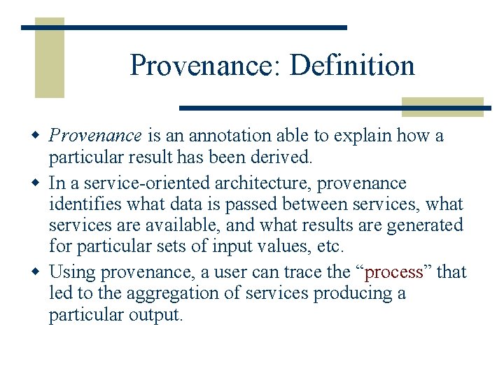 Provenance: Definition w Provenance is an annotation able to explain how a particular result