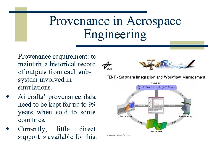 Provenance in Aerospace Engineering w w Provenance requirement: to maintain a historical record of
