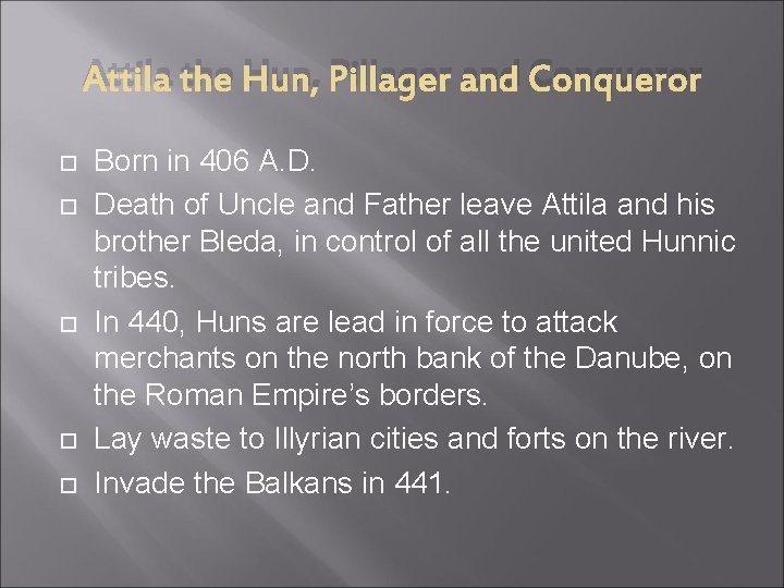 Attila the Hun, Pillager and Conqueror Born in 406 A. D. Death of Uncle