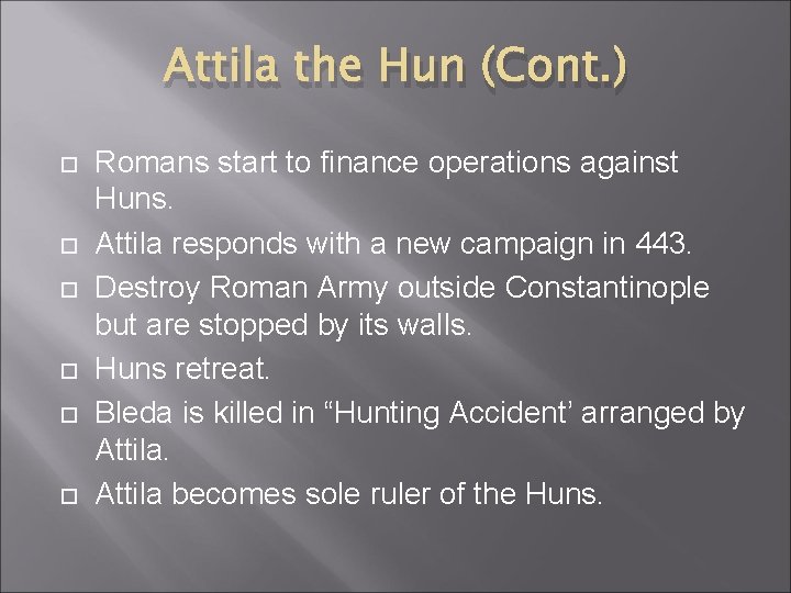 Attila the Hun (Cont. ) Romans start to finance operations against Huns. Attila responds