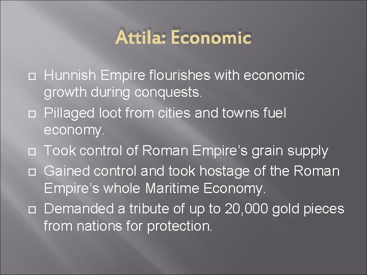Attila: Economic Hunnish Empire flourishes with economic growth during conquests. Pillaged loot from cities