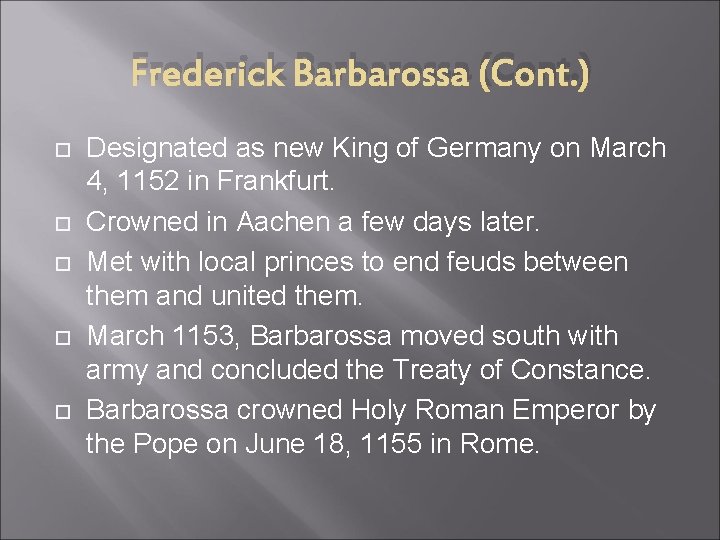 Frederick Barbarossa (Cont. ) Designated as new King of Germany on March 4, 1152