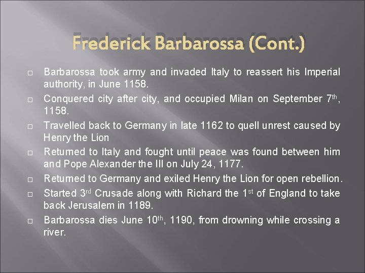 Frederick Barbarossa (Cont. ) Barbarossa took army and invaded Italy to reassert his Imperial