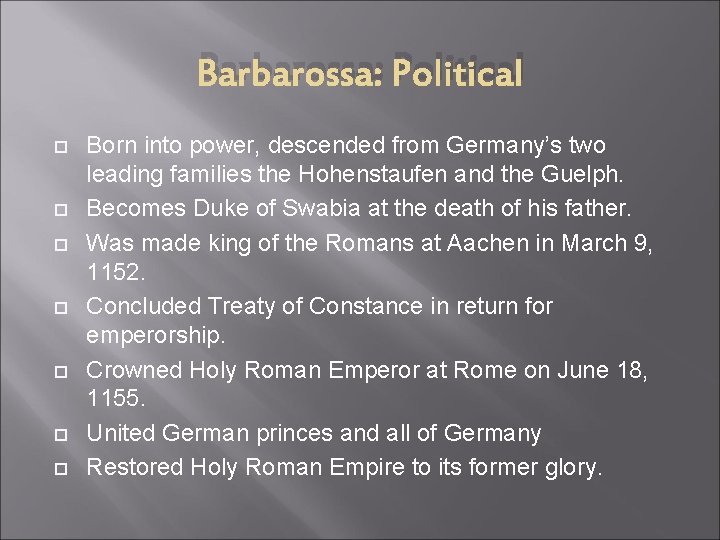 Barbarossa: Political Born into power, descended from Germany’s two leading families the Hohenstaufen and