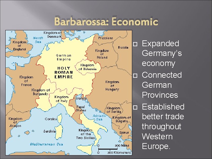 Barbarossa: Economic Expanded Germany’s economy Connected German Provinces Established better trade throughout Western Europe.