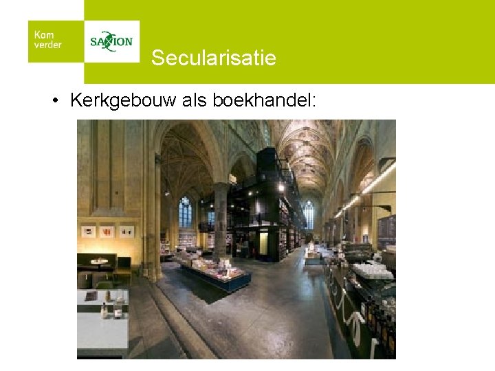 Secularisatie • Kerkgebouw als boekhandel: 