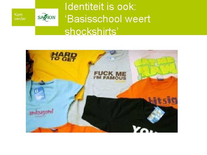 Identiteit is ook: ‘Basisschool weert shockshirts’ 