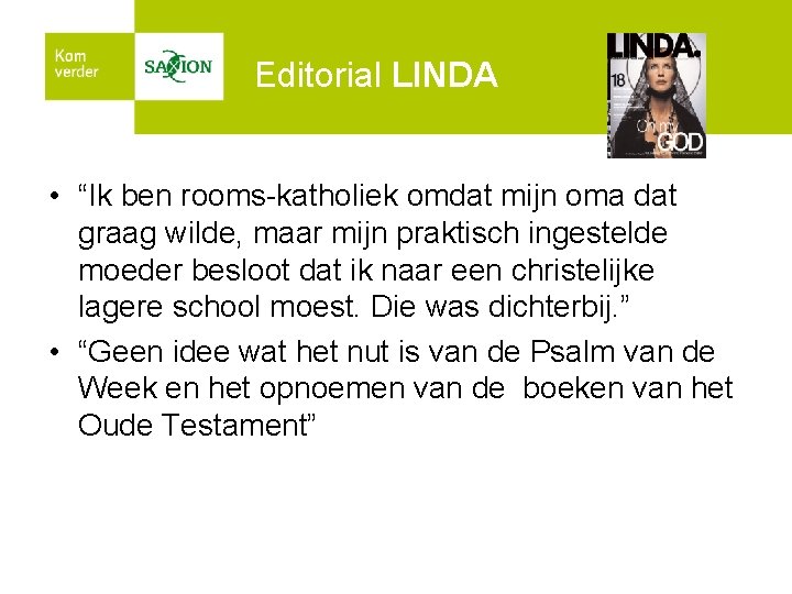 Editorial LINDA • “Ik ben rooms-katholiek omdat mijn oma dat graag wilde, maar mijn