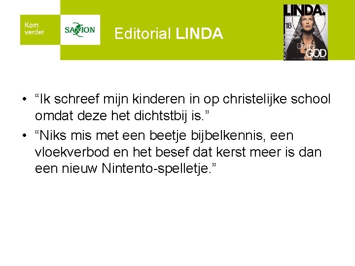 Editorial LINDA • “Ik schreef mijn kinderen in op christelijke school omdat deze het