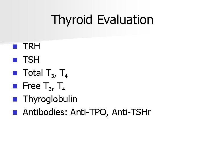 Thyroid Evaluation n n n TRH TSH Total T 3, T 4 Free T