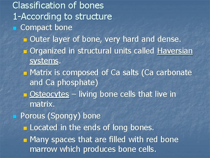 Classification of bones 1 -According to structure n n Compact bone n Outer layer