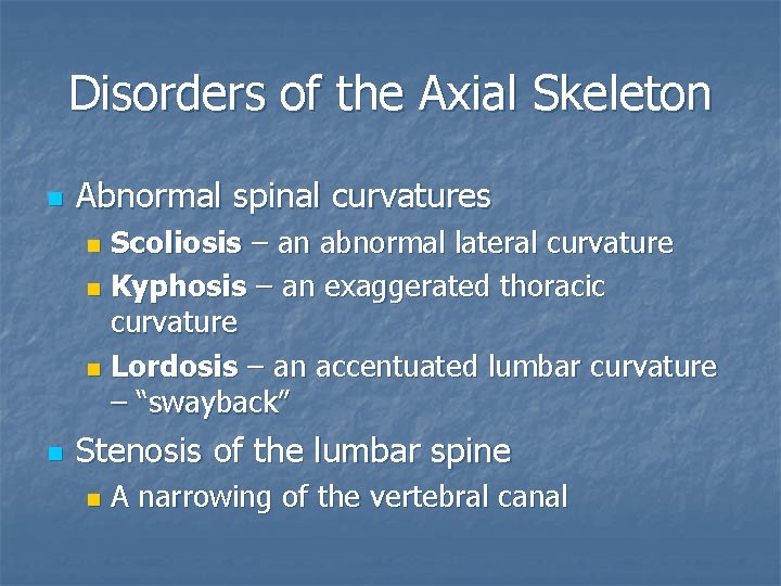 Disorders of the Axial Skeleton n Abnormal spinal curvatures Scoliosis – an abnormal lateral