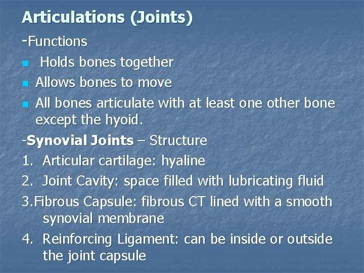 Articulations (Joints) -Functions Holds bones together n Allows bones to move n All bones
