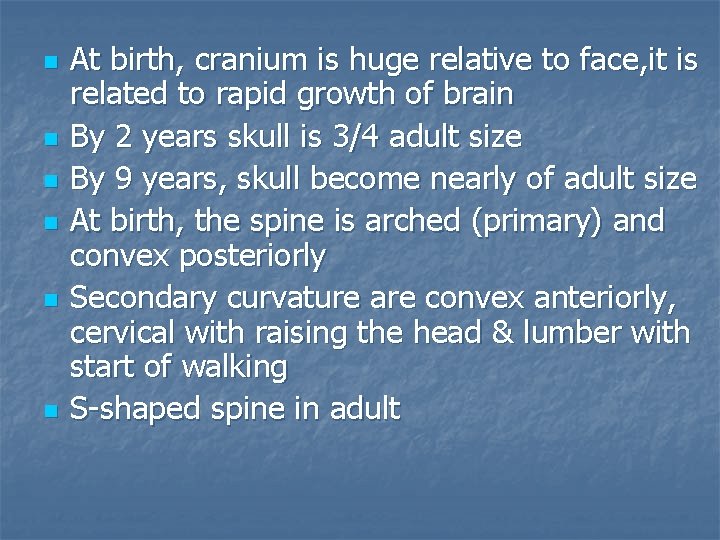 n n n At birth, cranium is huge relative to face, it is related