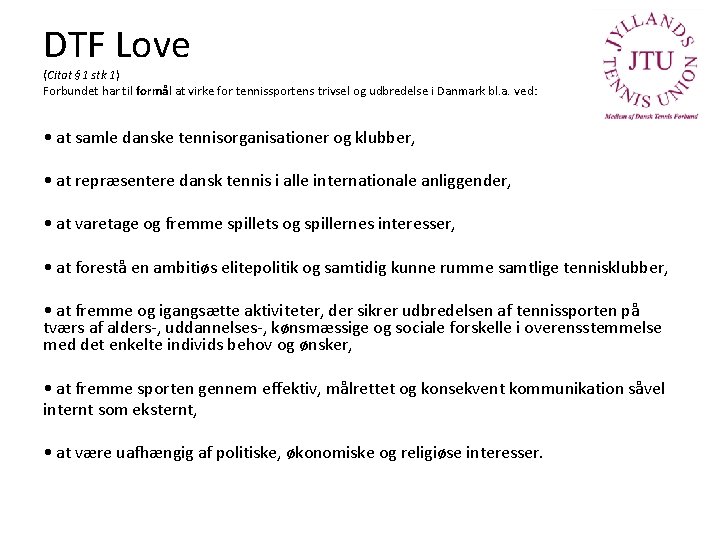 DTF Love (Citat § 1 stk 1) Forbundet har til formål at virke for