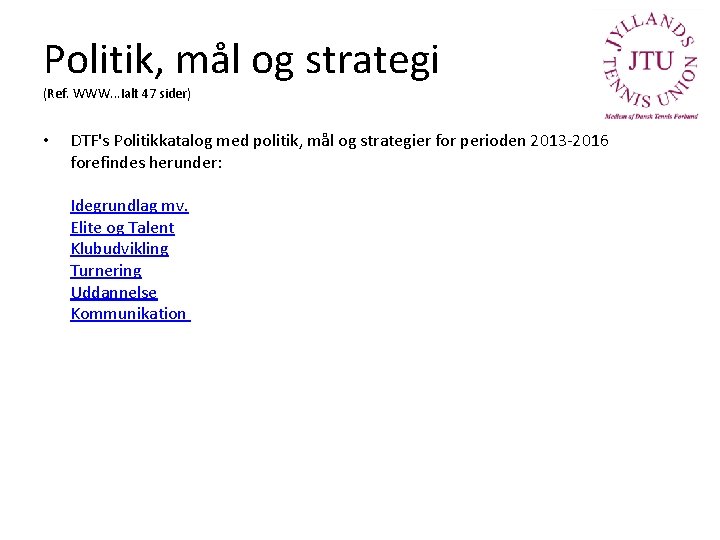 Politik, mål og strategi (Ref. WWW. . . Ialt 47 sider) • DTF's Politikkatalog