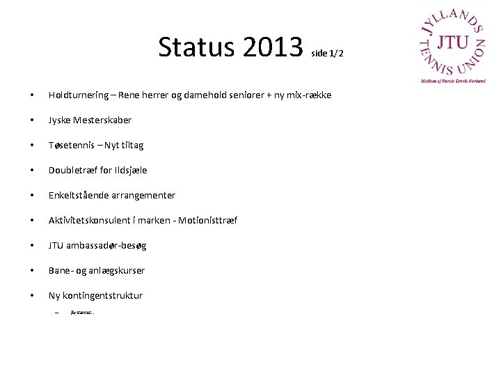 Status 2013 side 1/2 • Holdturnering – Rene herrer og damehold seniorer + ny