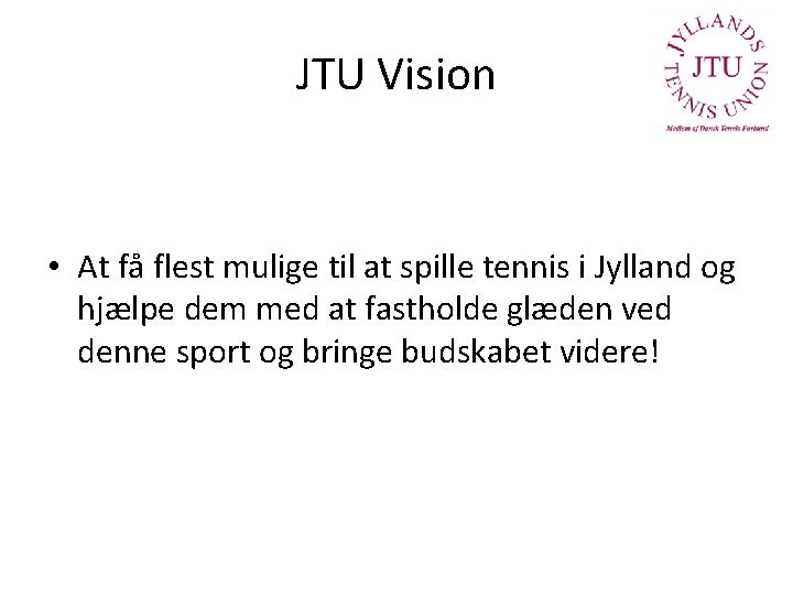 JTU Vision • At få flest mulige til at spille tennis i Jylland og