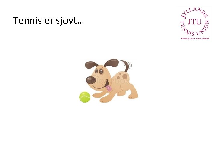 Tennis er sjovt… 