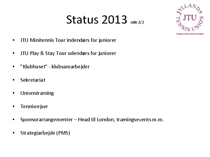 Status 2013 side 2/2 • JTU Minitennis Tour indendørs for juniorer • JTU Play