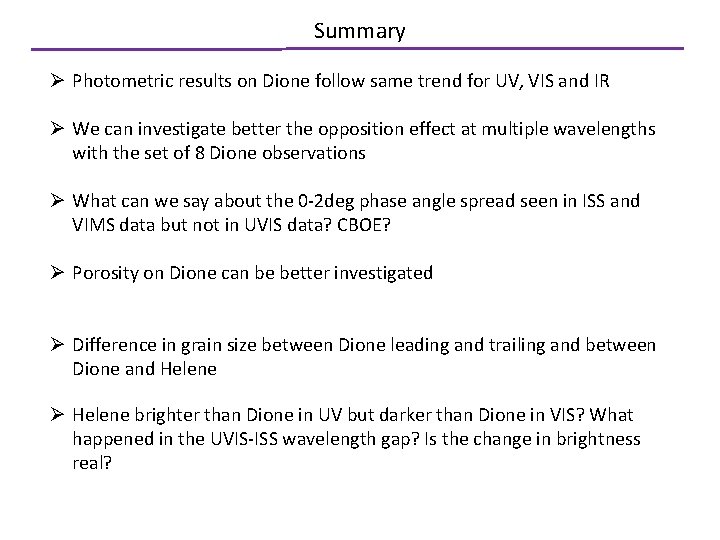 Summary Ø Photometric results on Dione follow same trend for UV, VIS and IR