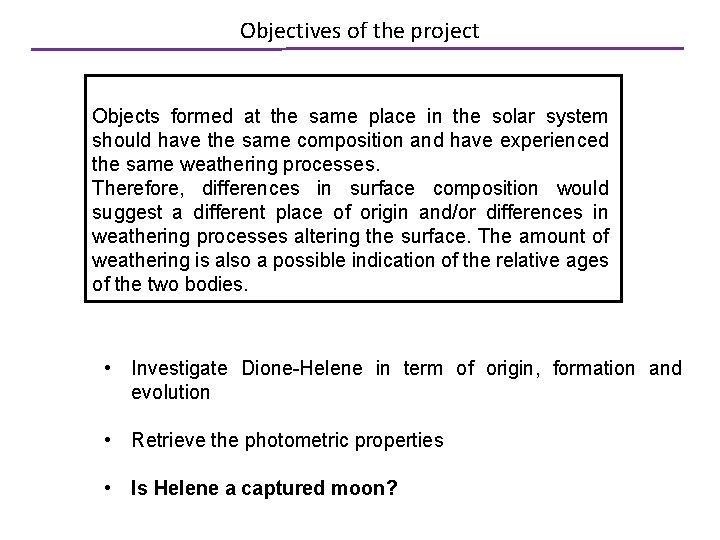 Objectives of the project Objects formed at the same place in the solar system