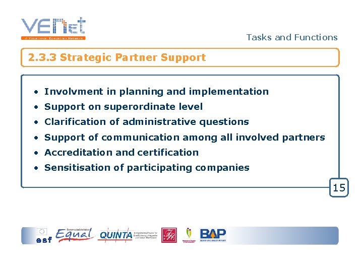 Tasks and Functions 2. 3. 3 Strategic Partner Support • Involvment in planning and