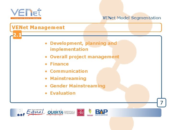 VENet Model Segmentation VENet Management 2. 1 • Development, planning and implementation • Overall