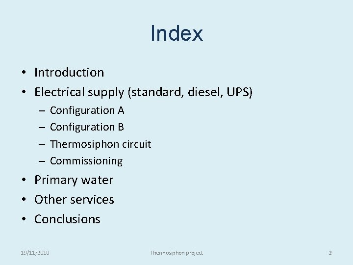 Index • Introduction • Electrical supply (standard, diesel, UPS) – – Configuration A Configuration