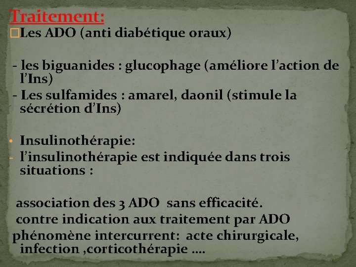 Traitement: �Les ADO (anti diabétique oraux) - les biguanides : glucophage (améliore l’action de