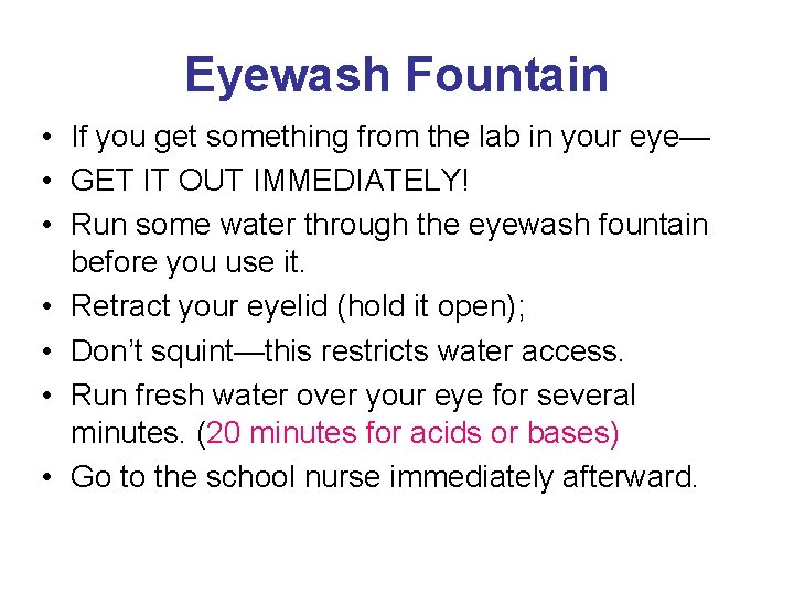 Eyewash Fountain • If you get something from the lab in your eye— •