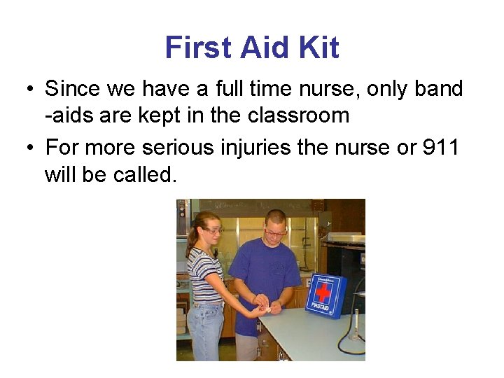 First Aid Kit • Since we have a full time nurse, only band -aids