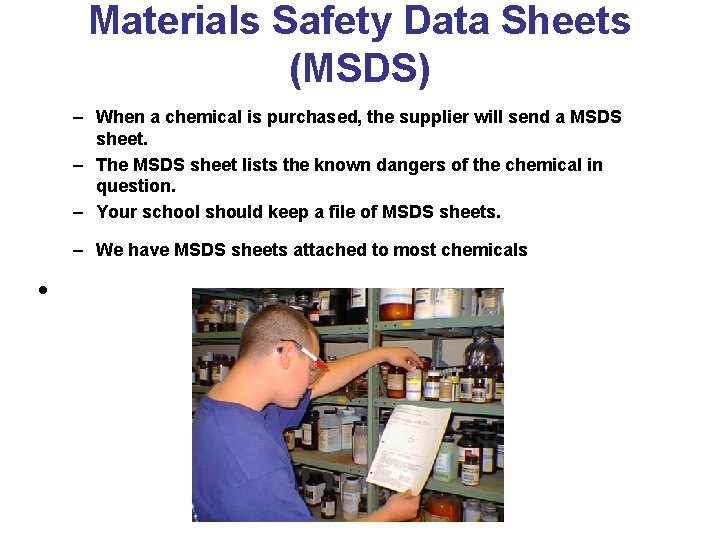 Materials Safety Data Sheets (MSDS) – When a chemical is purchased, the supplier will