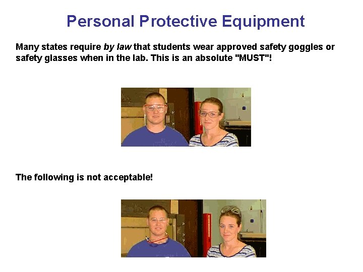 Personal Protective Equipment Many states require by law that students wear approved safety goggles