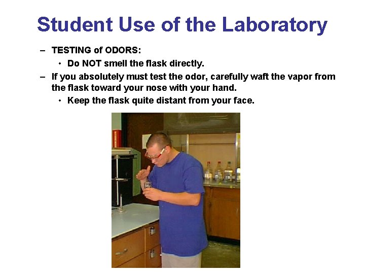 Student Use of the Laboratory – TESTING of ODORS: • Do NOT smell the